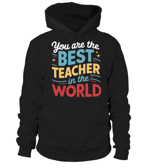 You are the best teacher in the world Hoodie Unisex