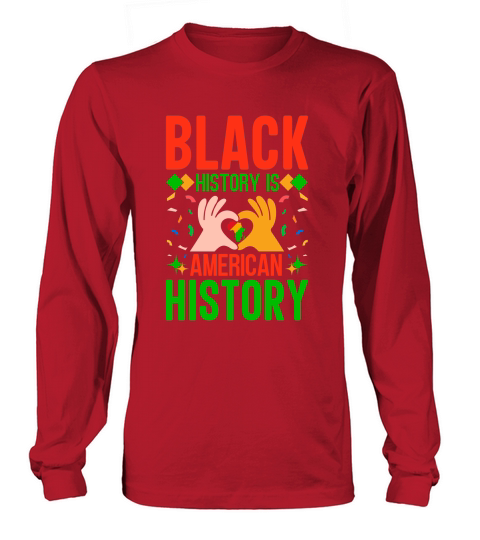 Black History Is American History Long sleeved Unisex