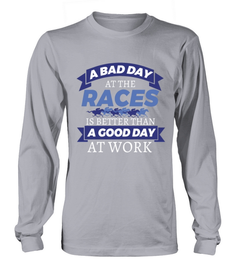Horse Racing Bad Day At Races Better Than Work Long sleeved Unisex