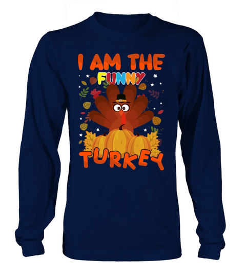 i am the funny turkey Long sleeved Unisex