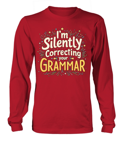 Im silently correcting your grammar 04 Long sleeved Unisex