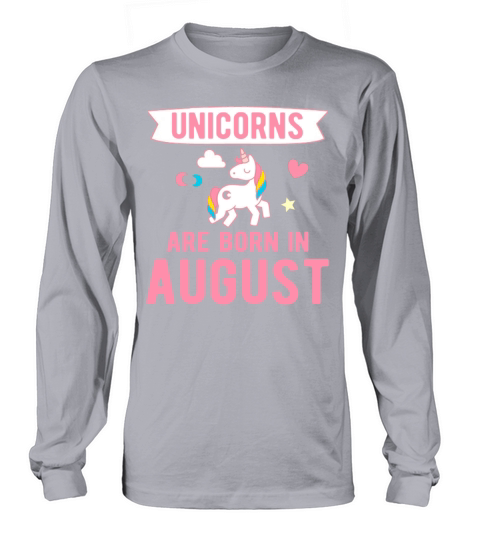Unicorns are Born in August Long sleeved Unisex
