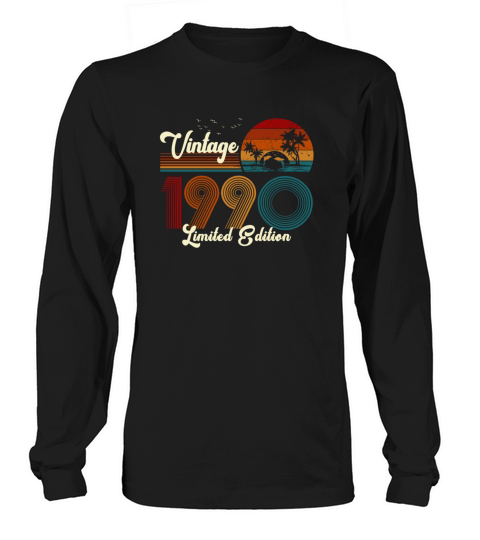 Vintage 1990 Limited Edition 31st Birthday Gift Long sleeved Unisex