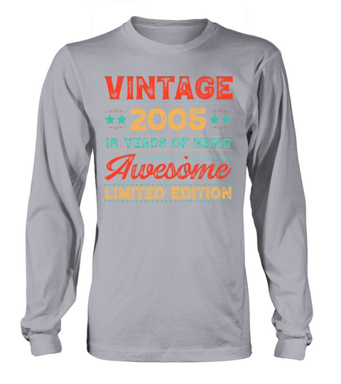 Vintage 2005 Being Awesome Limited Edition Birthday (1) Long sleeved Unisex
