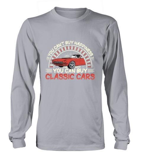 you cant buy happiness but you can buy classic cars Long sleeved Unisex