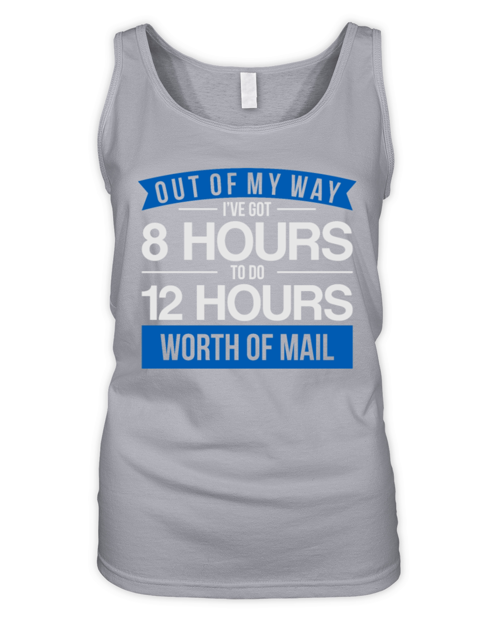 Ive Got 8 Hours To Do 12 Hours Postal Worker Tee Organic Women's Tank Top