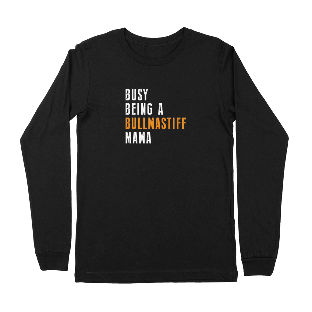 Busy Being A Bullmastiff Mama Premium Long Sleeve