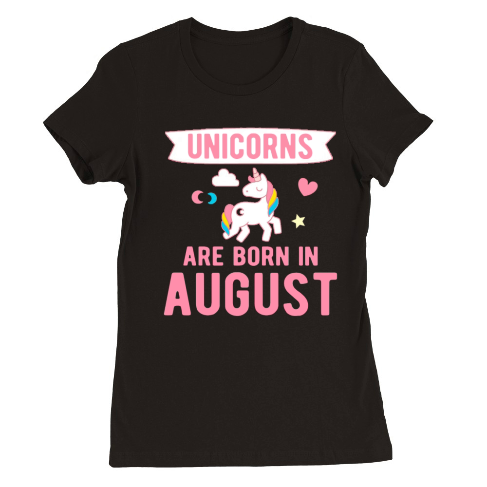 Unicorns are Born in August Premium Womens Crewneck T-shirt