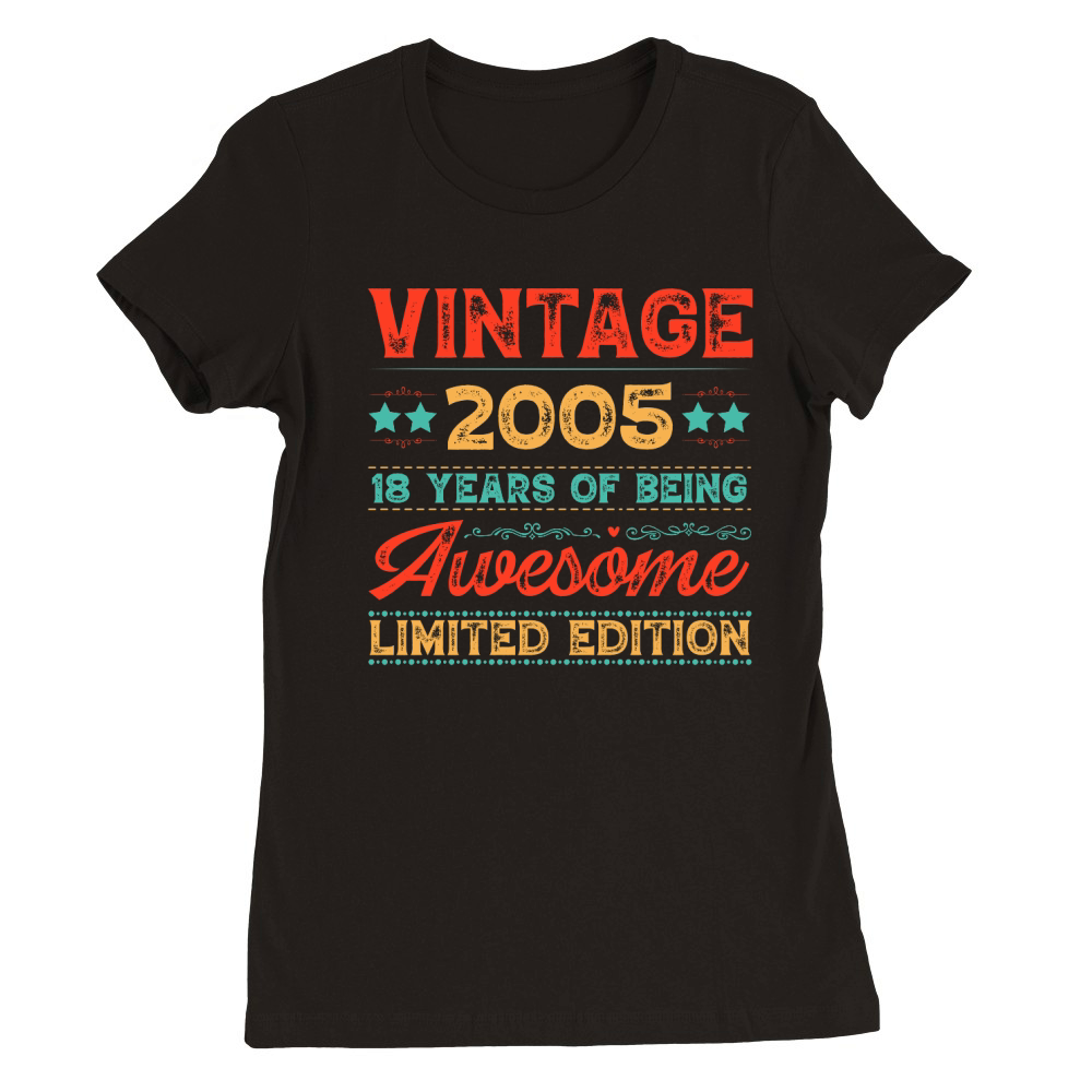 Vintage 2005 Being Awesome Limited Edition Birthday (1) Premium Womens Crewneck T-shirt