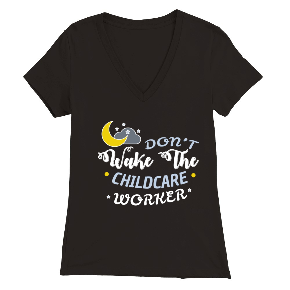 Childcare worker - Dont wake the childcare worker Premium Womens V-Neck T-shirt