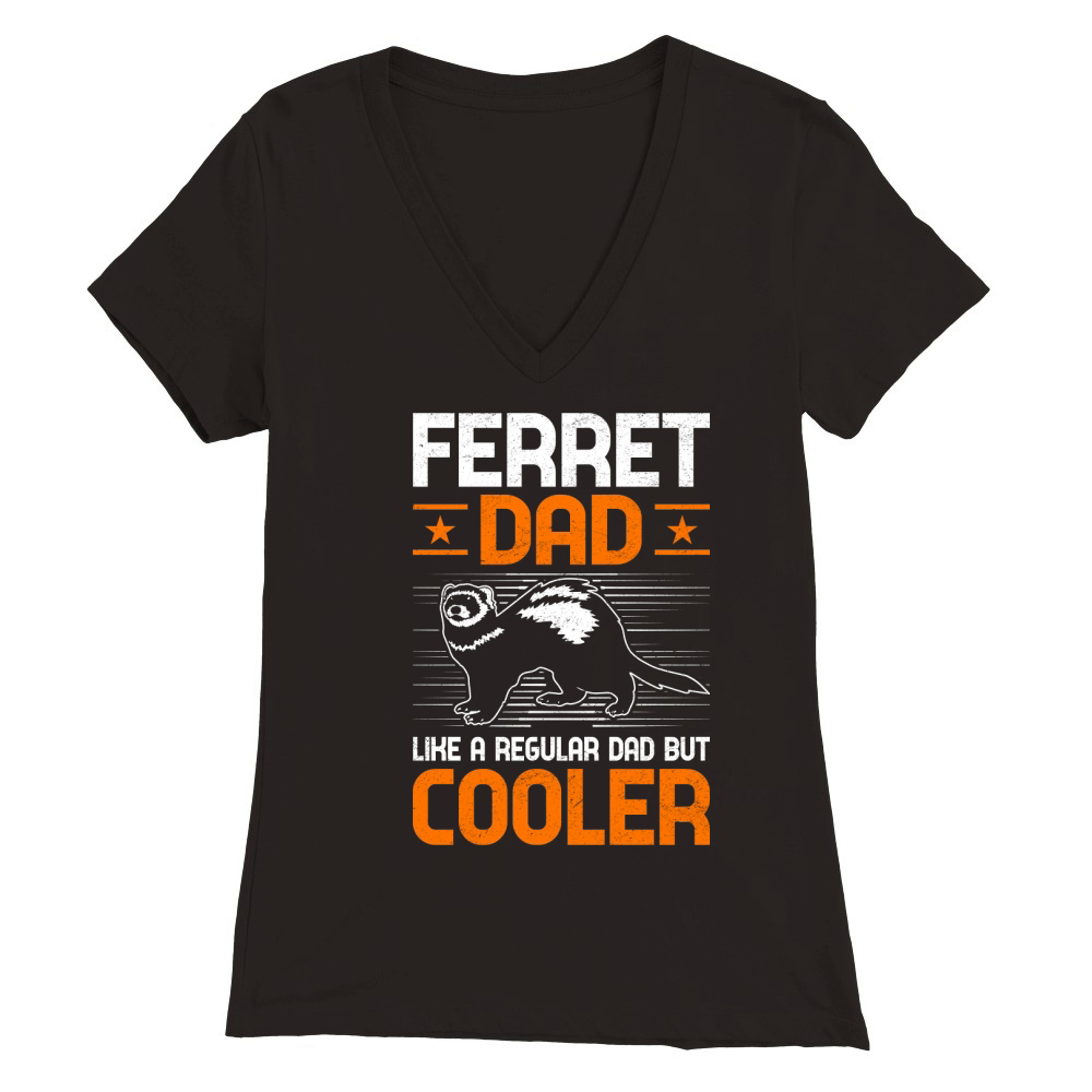 Ferret dad like a regular dad but cooler (1) Premium Womens V-Neck T-shirt