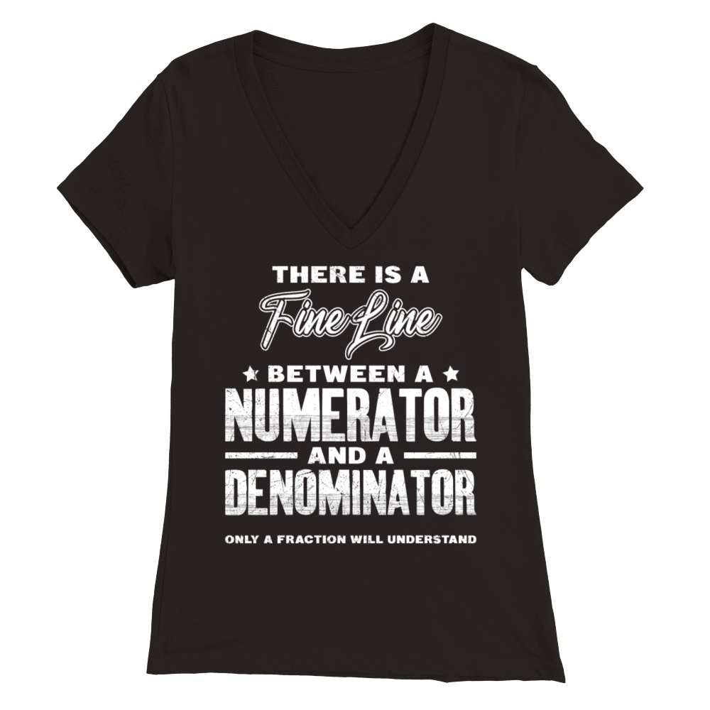 Fine line between numerator and denominator math Premium Womens V-Neck T-shirt