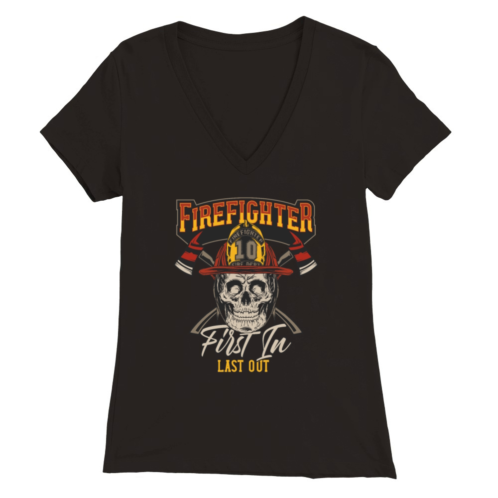 Firefighter First in Last out Premium Womens V-Neck T-shirt