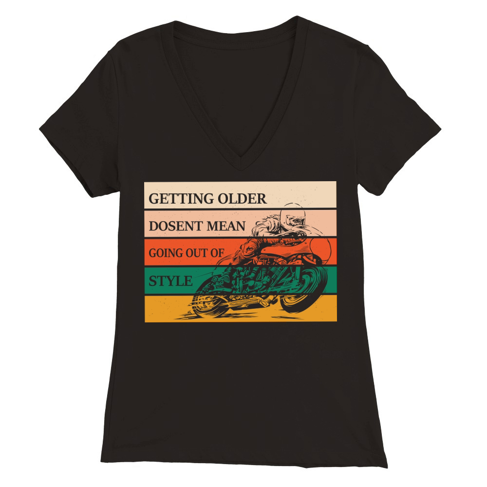 Getting older dosent mean going out of style Premium Womens V-Neck T-shirt