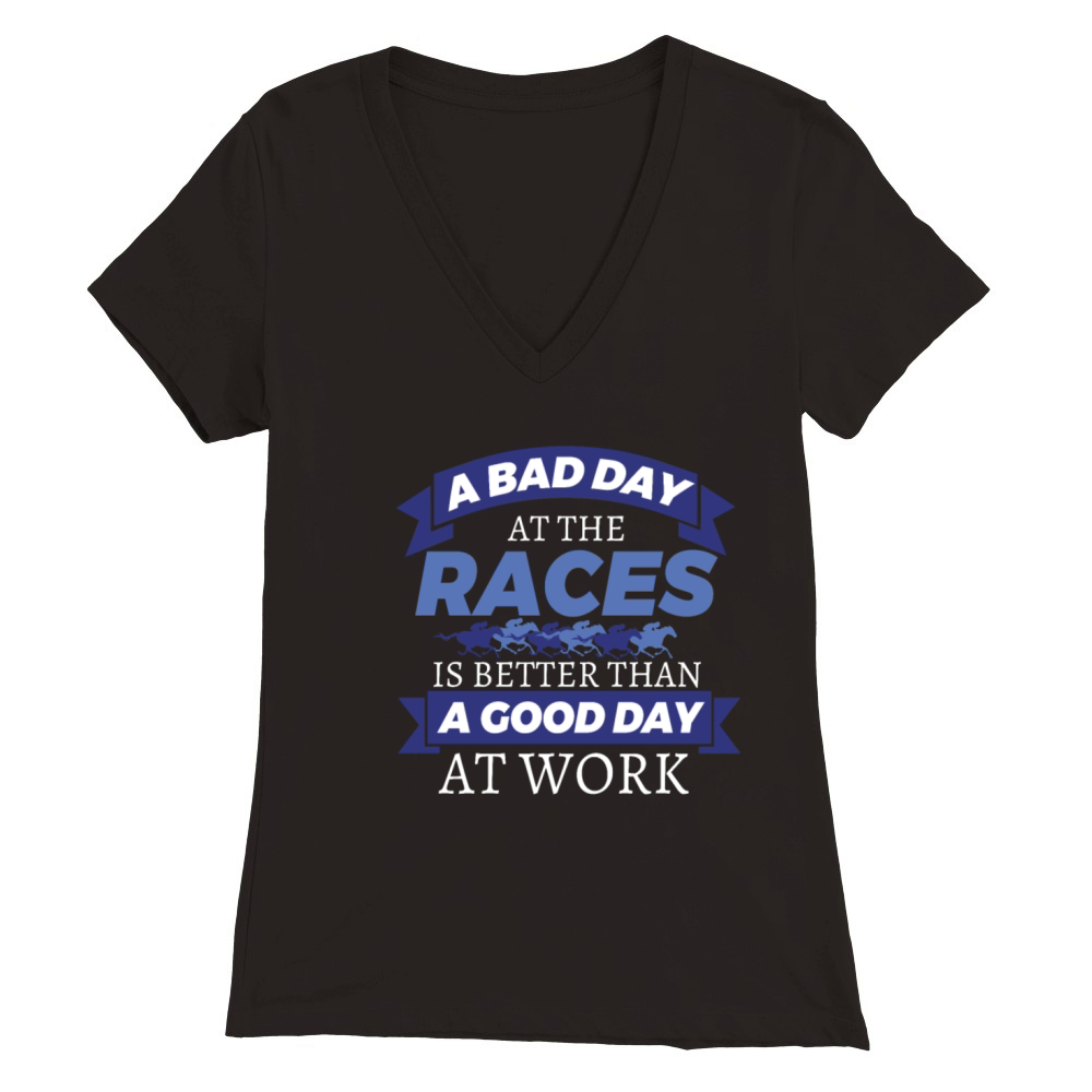 Horse Racing Bad Day At Races Better Than Work Premium Womens V-Neck T-shirt