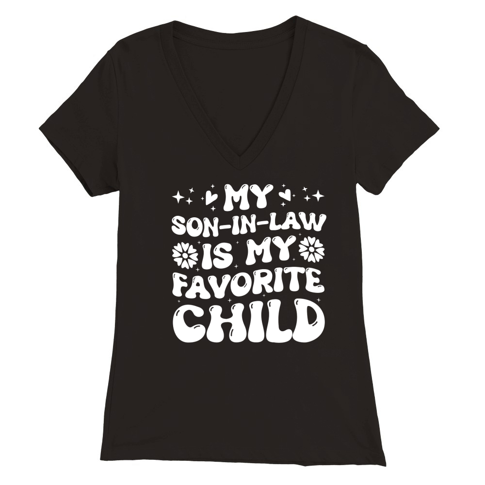 My Son in Law is my Favorite Child (2) Premium Womens V-Neck T-shirt