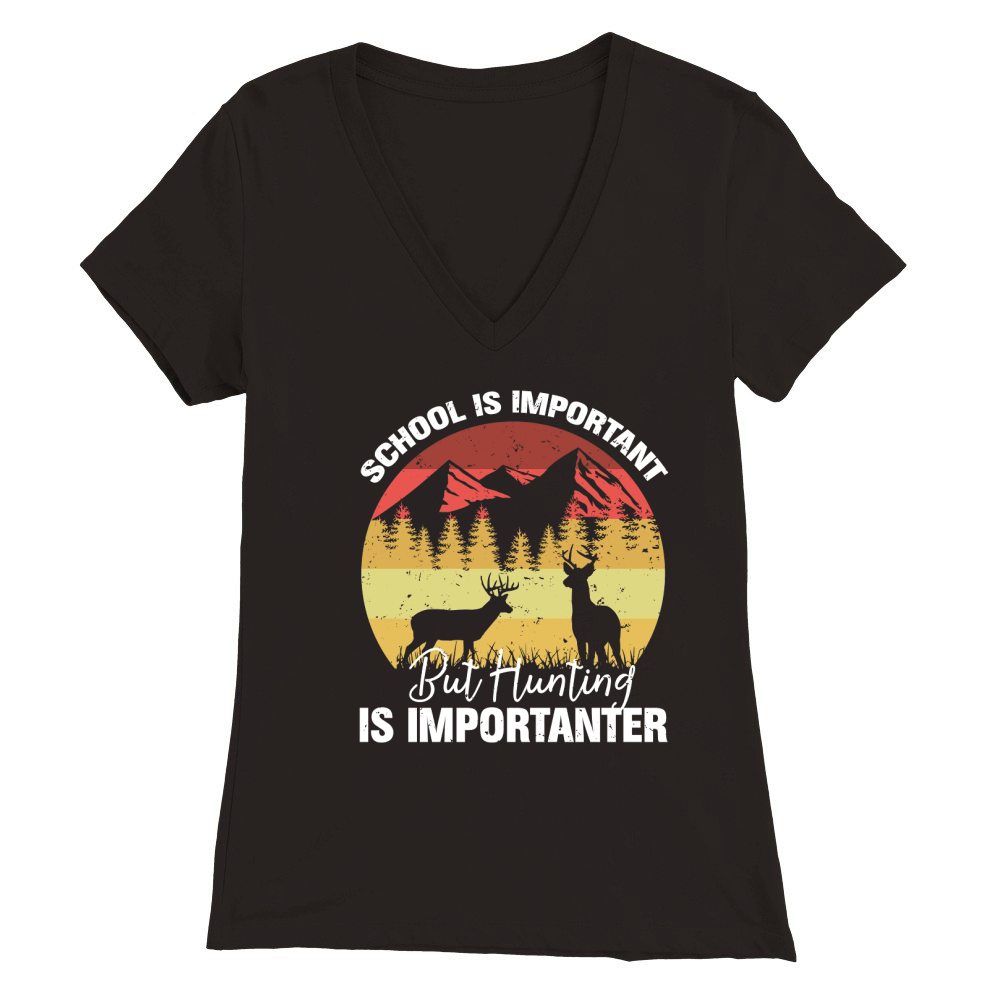 School Is Important But Hunting Is Importanter 02 Premium Womens V-Neck T-shirt