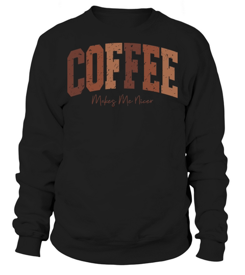 CoffeeMakesMeNicer Retro Sweatshirt Unisex