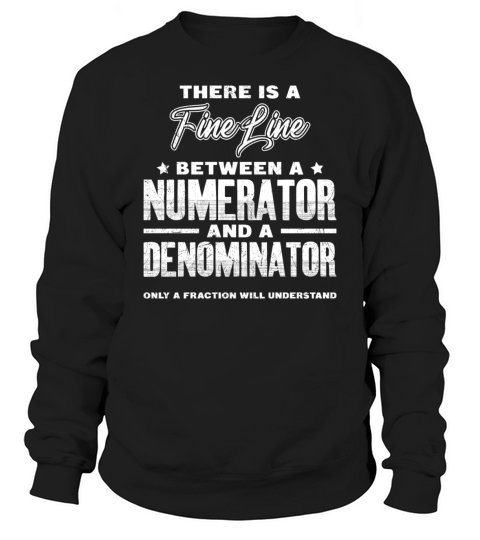 Fine line between numerator and denominator math Sweatshirt Unisex
