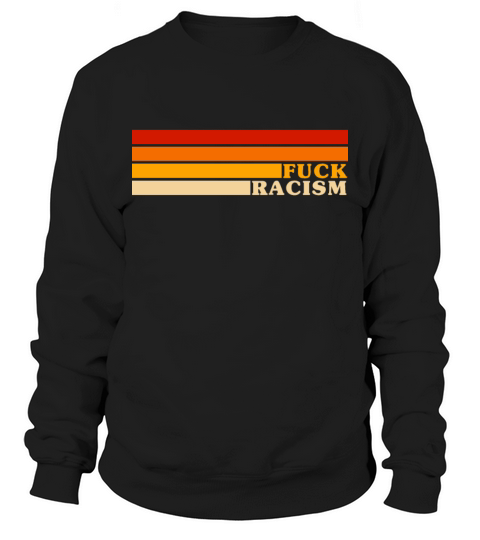 Fuck Racism Classic Retro Stripes Sweatshirt Unisex