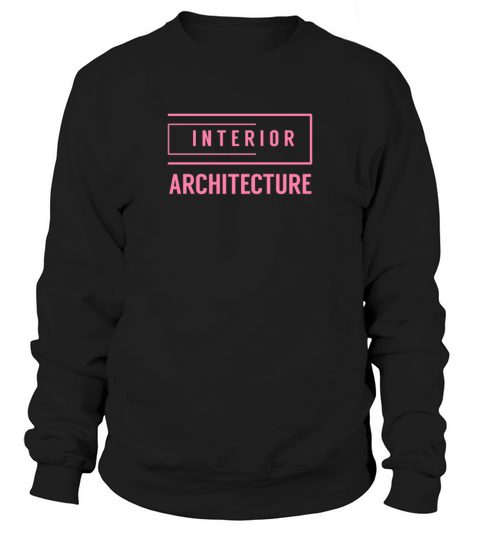 Interior design Interior Designer Architect Job Sweatshirt Unisex
