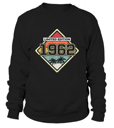 Limited Edition 60th Birthday Gift Vintage 1962 Sweatshirt Unisex