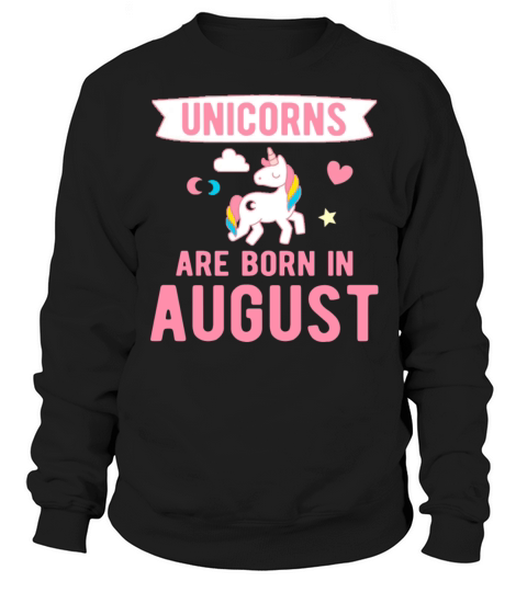 Unicorns are Born in August Sweatshirt Unisex