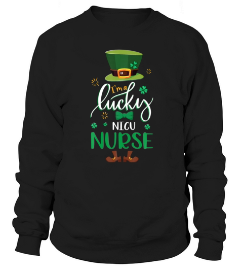yLeprechaun Im A Lucky NICU Nurse St Patricks Da Sweatshirt Unisex