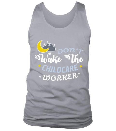 Childcare worker - Dont wake the childcare worker Tank Top Unisex