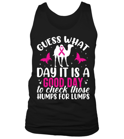 Guess what day it is a good day to check those humps for lumps Tank Top Unisex
