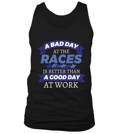 Horse Racing Bad Day At Races Better Than Work Tank Top Unisex