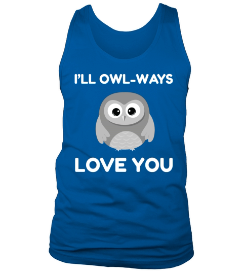 i will owlways love you Tank Top Unisex