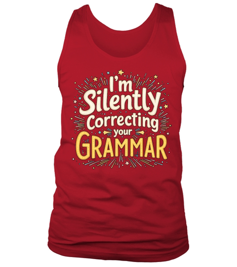 Im silently correcting your grammar 04 Tank Top Unisex