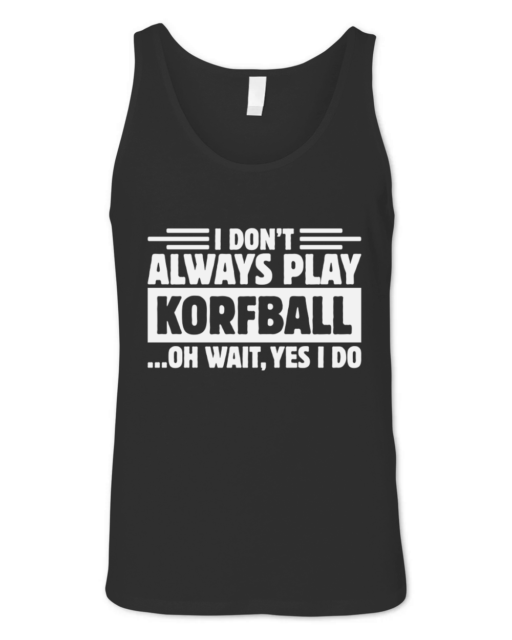 I Do Not Always Play Korfball Unisex Jersey Tank