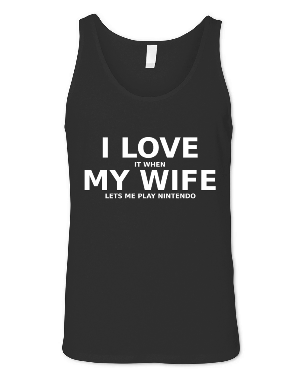 I love it when my wife lets me play nintendo Unisex Jersey Tank