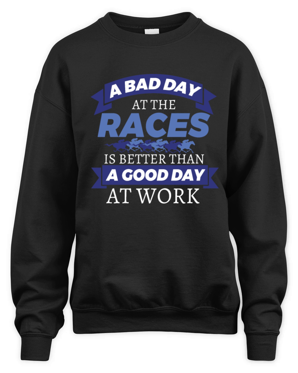 Horse Racing Bad Day At Races Better Than Work Unisex Premium Crewneck Sweatshirt