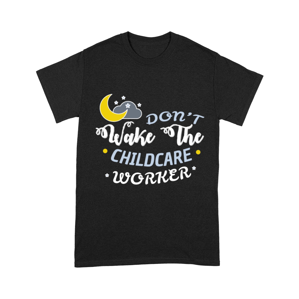 Childcare worker - Dont wake the childcare worker Unisex T-Shirt