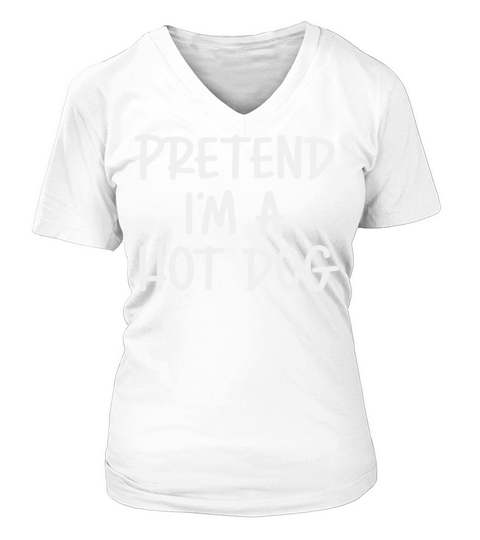 Pretend Im a Hot Dog V-neck T-Shirt Woman