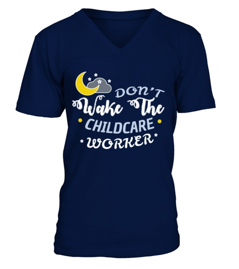 Childcare worker - Dont wake the childcare worker V-Neck T-shirt