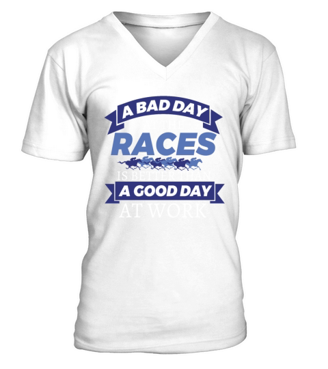 Horse Racing Bad Day At Races Better Than Work V-Neck T-shirt
