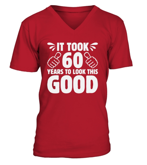 It Took 60 Years To Look This Good 60th Birthday V-Neck T-shirt