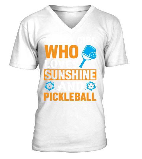 Just a girl who loves Sunshine And Pickleball V-Neck T-shirt