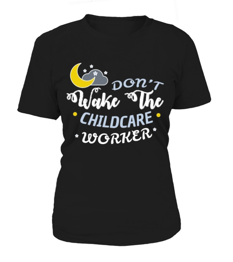 Childcare worker - Dont wake the childcare worker Women's T-Shirt