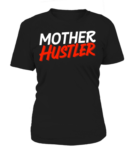 Mother Hustler Women's T-Shirt