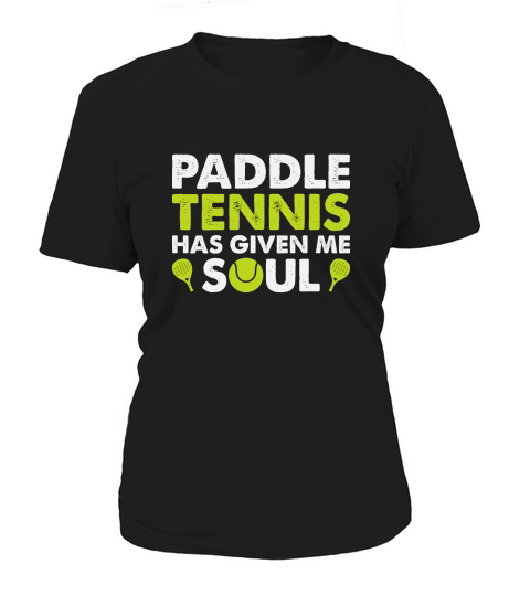 Paddle Tennis Has Given Me Soul Women's T-Shirt