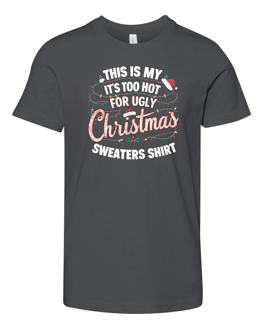 This Is My Its Too Hot For Ugly Christmas Sweaters Shirt Youth Unisex Jersey Tee
