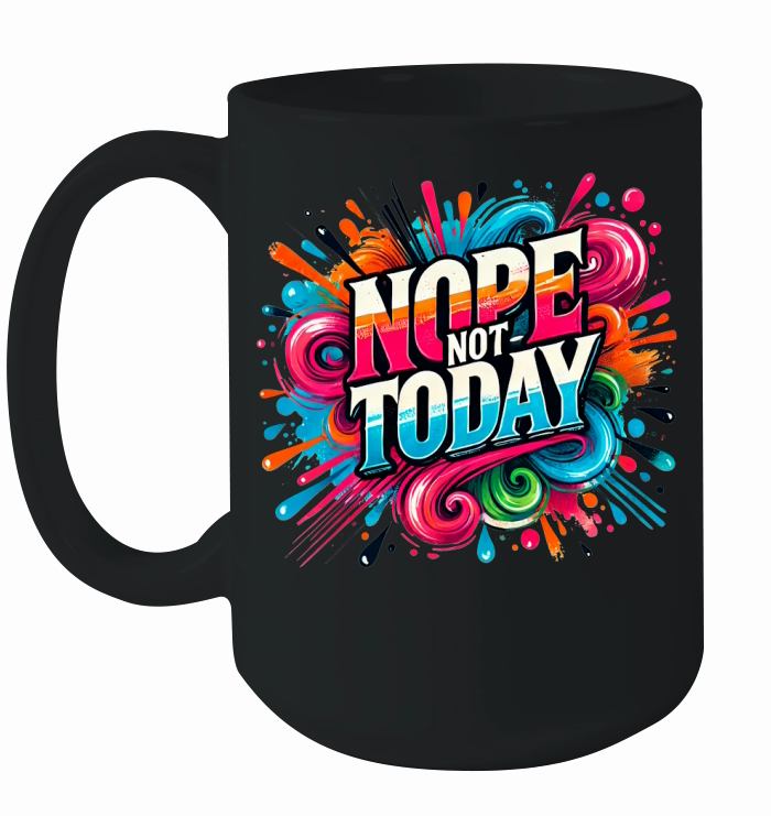 Nope not today Ceramic Mug
