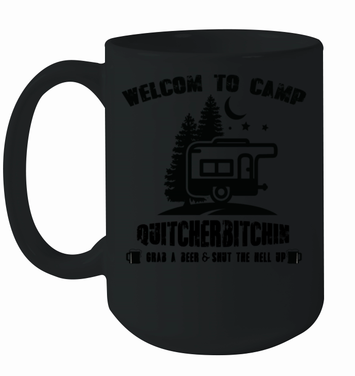 Welcome To Camp Quitcherbitchin T-Shirt Ceramic Mug