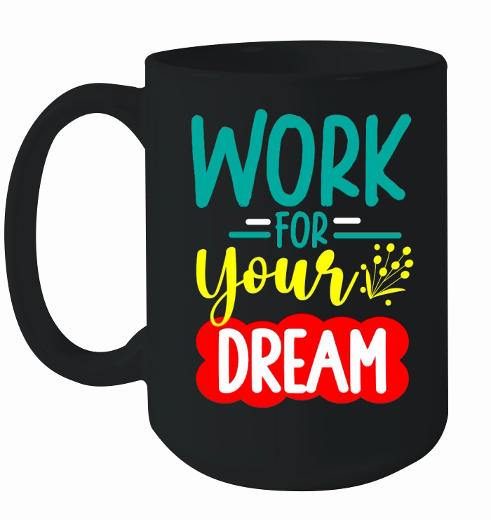 WORK FOR YOUR DREAM Ceramic Mug