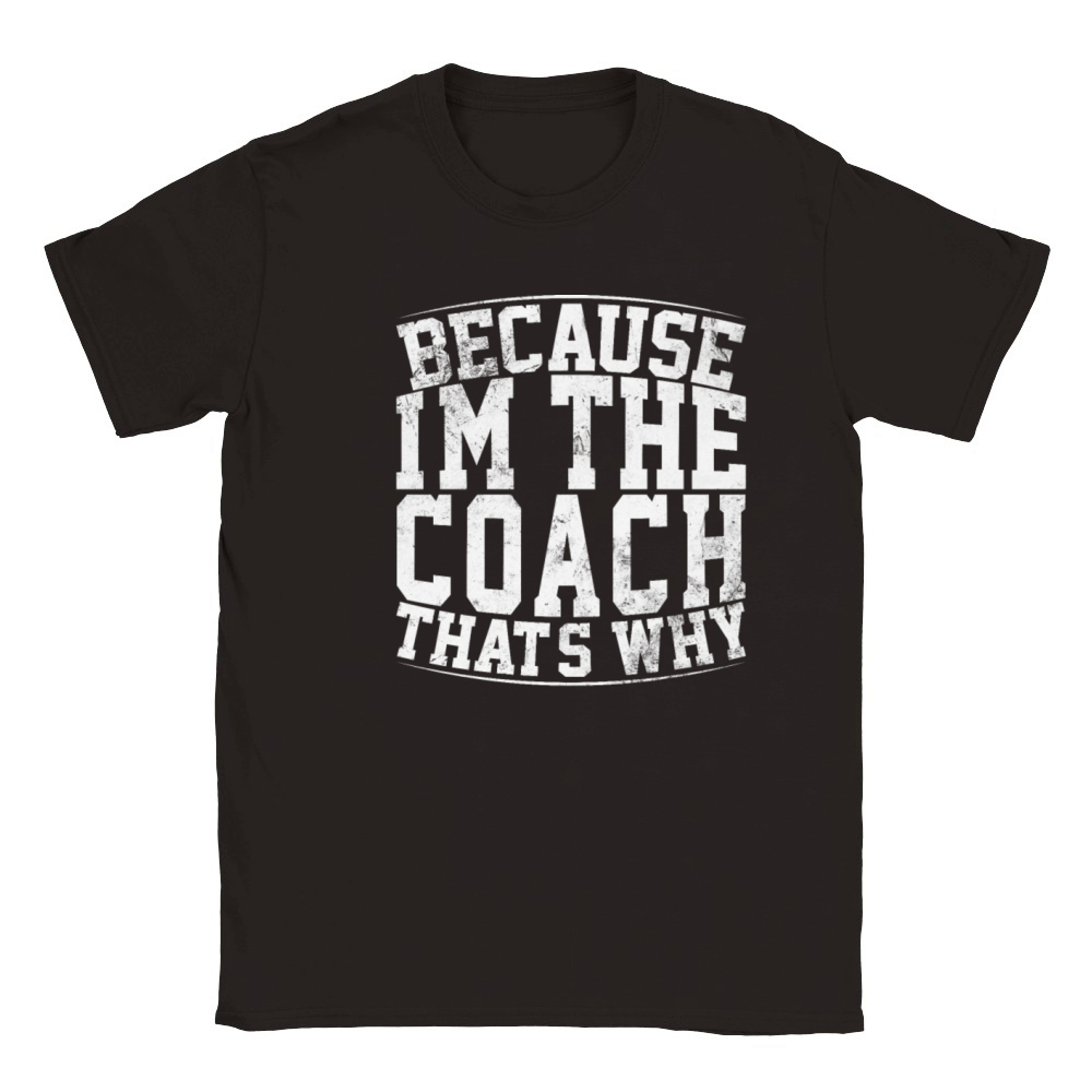 Because Im The Coach Thats Why Funny Vintage Coa Classic Kids Crewneck T-shirt